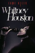 Watch Fame Kills: Whitney Houston Myflixer