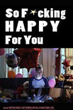 Watch So F***ing Happy for You Myflixer