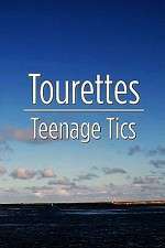 Watch Tourettes: Teenage Tics Myflixer