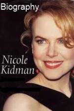Watch Biography - Nicole Kidman Myflixer