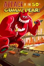 Watch Attack of the 50-foot Gummi Bear Myflixer