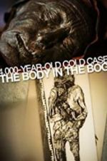 Watch 4,000-Year-Old Cold Case: The Body in the Bog Myflixer
