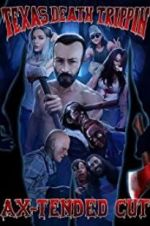 Watch Texas Death Trippin Ax-Tended Cut Myflixer