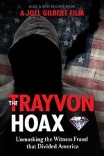 Watch The Trayvon Hoax: Unmasking the Witness Fraud that Divided America Myflixer