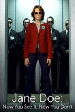 Watch Jane Doe: Now You See It, Now You Don't Myflixer