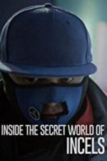 Watch Inside the Secret World of Incels Myflixer