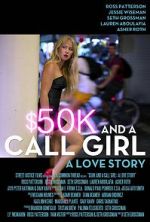 Watch $50K and a Call Girl: A Love Story Myflixer