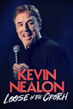 Watch Kevin Nealon – Loose in the Crotch Myflixer