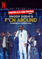 Watch Snoop Dogg's F*Cn Around Comedy Special Myflixer