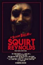 Watch The Bloody Ballad of Squirt Reynolds Myflixer