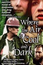 Watch Where the Air Is Cool and Dark Myflixer