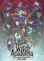 Watch Little Witch Academia: The Enchanted Parade Myflixer