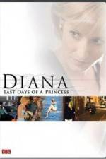 Watch Diana Last Days of a Princess Myflixer