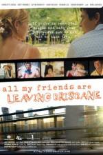 Watch All My Friends Are Leaving Brisbane Myflixer
