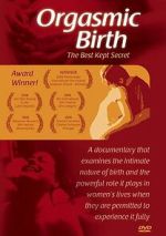 Watch Orgasmic Birth: The Best-Kept Secret Myflixer