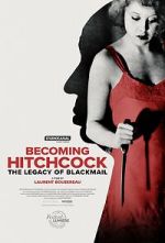 Watch Becoming Hitchcock: The Legacy of Blackmail Myflixer