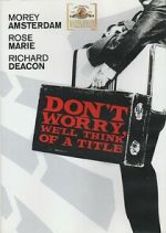 Watch Don\'t Worry, We\'ll Think of a Title Myflixer