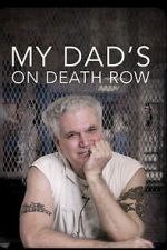 Watch My Dad\'s on Death Row Myflixer