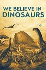 Watch We Believe In Dinosaurs Myflixer