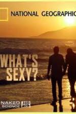 Watch National Geographic: Naked Science - Whats Sexy Myflixer