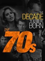 Watch The Decade You Were Born: The 1970's Myflixer