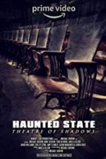 Watch Haunted State: Theatre of Shadows Myflixer