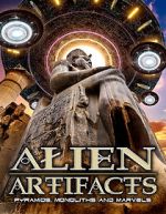 Watch Alien Artifacts: Pyramids, Monoliths and Marvels Myflixer