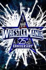 Watch The 25th Anniversary of WrestleMania (A.K.A. WrestleMania 25 ) Myflixer