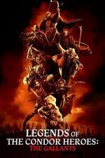 Watch Legends of the Condor Heroes: The Gallants Myflixer