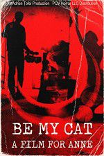 Watch Be My Cat: A Film for Anne Myflixer