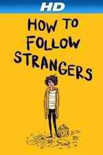 Watch How to Follow Strangers Myflixer