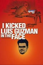 Watch I Kicked Luis Guzman in the Face Myflixer
