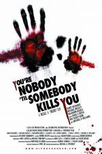 Watch You're Nobody 'til Somebody Kills You Myflixer