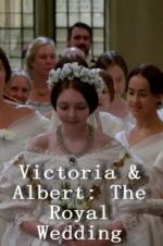 Watch Victoria & Albert: The Royal Wedding Myflixer