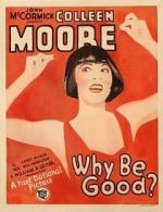 Watch Why Be Good? Myflixer