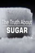 Watch The Truth About Sugar Myflixer