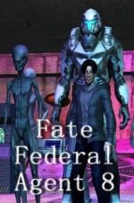 Watch Fate Federal Agent 8 Myflixer