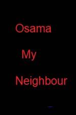 Watch Osama my Neighbour Myflixer
