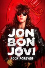 Watch Jon Bon Jovi: Rock Forever Myflixer