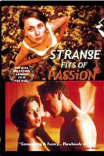 Watch Strange Fits of Passion Myflixer