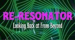 Watch Re-Resonator: Looking Back at from Beyond Myflixer