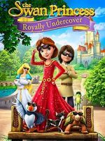 Watch The Swan Princess: Royally Undercover Myflixer