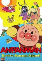 Watch Anpanman: Revive Banana Island! Myflixer