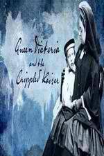 Watch Queen Victoria and the Crippled Kaiser Myflixer