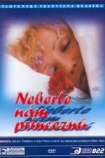 Watch Neberte n�m princezn� Myflixer