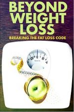 Watch Beyond Weight Loss: Breaking the Fat Loss Code Myflixer