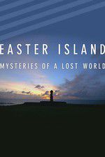 Watch Easter Island: Mysteries of a Lost World Myflixer