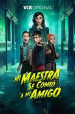 Watch Mi Maestra se comi� a mi amigo Myflixer