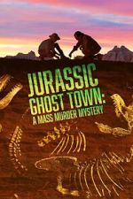Watch Jurassic Ghost Town: A Mass Murder Mystery (TV Special 2023) Myflixer