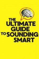 Watch The Ultimate Guide to Sounding Smart Myflixer